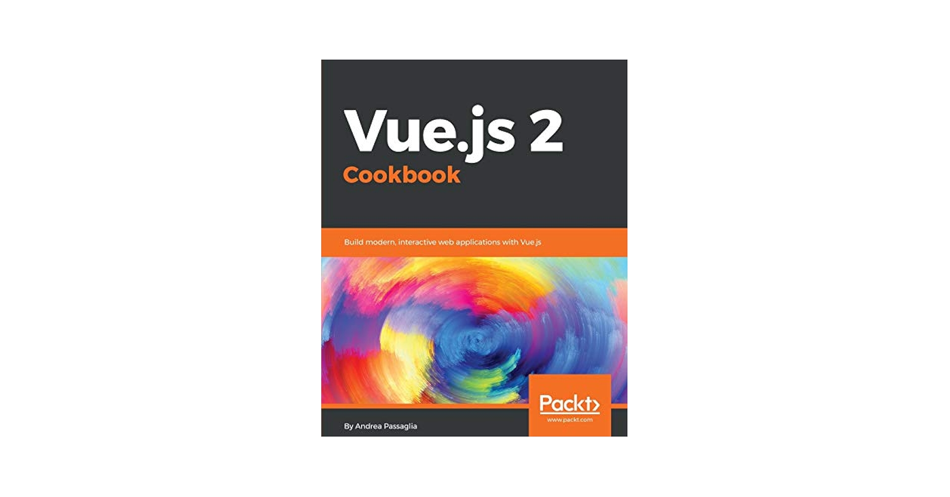 Vue.js 2 Cookbook: Build modern, interactive web